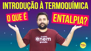 ENTALPIA Introdução à Termoquímica  Resumo de Química para o Enem [upl. by Greenstein]