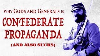 Why Gods and Generals is NeoConfederate Propaganda and Objectively Sucks [upl. by Thayer]