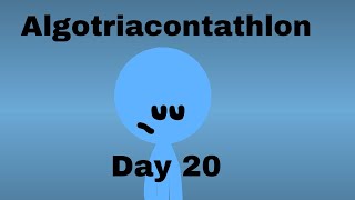 Algotriacontathlon Day 20 [upl. by Haslett141]