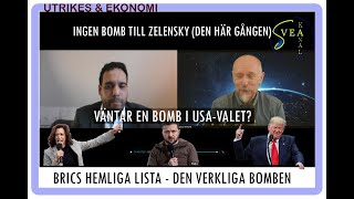 Svea Kanal Utrikes amp Ekonomi 23 Brics hemliga lista USAvalet och Zelenskys vrede [upl. by Darrelle250]