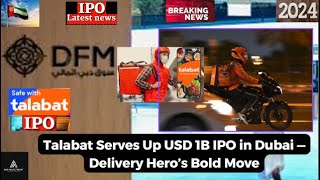 Talabat Serves Up USD 1B IPO in Dubai — Delivery Hero’s Bold Move [upl. by Tiat]