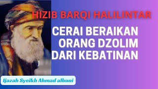 HIZIB BARQI HALILINTAR CERAI BERAIKAN ORANG DZOLIM DARI KEBATINAN [upl. by Herculie]