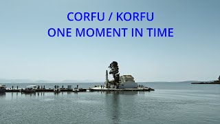 KORFU  CORFU ONE MOMENT IN TIME [upl. by Aigil]