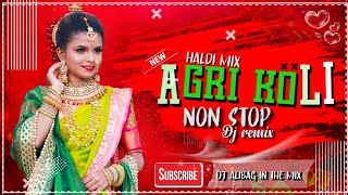 Agri Koli dj song nonstop  koligeet mashup dj marathi dj nonstop 2022  dj haldi mix [upl. by Anerda26]