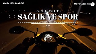 YOL BOYU 3 quot SAĞLIK VE SPOR quot  MOTOVLOG 13 [upl. by Lesiram849]