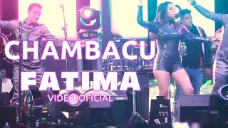 Chambacú 2018  Fatima Tikis Tikis video oficial [upl. by Ydok]