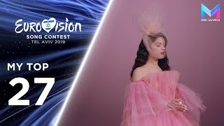 Eurovision 2019  MY TOP 27 so far amp comments  🇬🇪🇷🇸🇬🇷 [upl. by Gwyn]