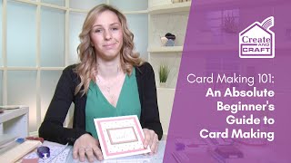 Card Making 101 An Absolute Beginners Guide to Card Making  Cardmaking  Create and Craft [upl. by Church442]