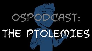 Overly Sarcastic Podcast The Ptolemies [upl. by Ragland]