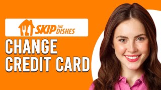 How To Change Credit Card On Skip The Dishes App How To Update Credit Card Skip The Dishes App [upl. by Atekal]