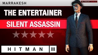 HITMAN 3 Marrakesh  quotThe Entertainerquot 2024 Silent Assassin Rating  Elusive Target [upl. by Taddeusz986]