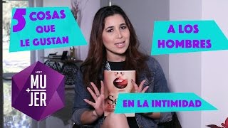 5 Cosas que le Gustan a los Hombres en la Intimidad [upl. by Ttenneb]