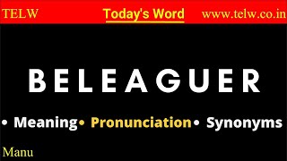 BELEAGUER  Pronounce BELEAGUER correctly  Use BELEAGUER in sentence  Improve your vocabulary [upl. by Eyaj]