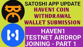 Satoshi App Haven1 Coin Withdrawal  Haven1 Testnet Airdrop Joining  Part 1  Satoshi App Updated [upl. by Rhyne]