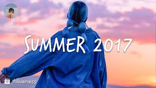 Back to summer vibes 2017 throwback playlist [upl. by Sherborne]