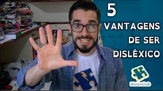 5 Vantagens de ser Disléxico  DislexClub [upl. by Ailadgim153]