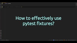 How to effectively use pytest fixtures Unlocking Advanced Testing How to Use pytest with Fixtures [upl. by Dilks]