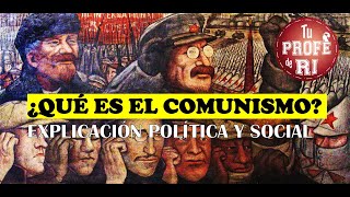 ¿QUÉ ES EL COMUNISMO EXPLICACIÓN POLÍTICA Y SOCIAL [upl. by Copland]