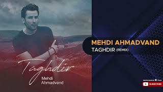 Mehdi Ahmadvand  Taghdir I Remix  مهدی احمدوند  تقدیر [upl. by Elime]