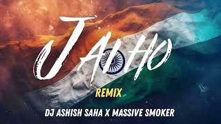 Jai Ho Remix  Independence Day Special Remix  Massive Smoker amp Dj Ashish Saha [upl. by Aihceyt]