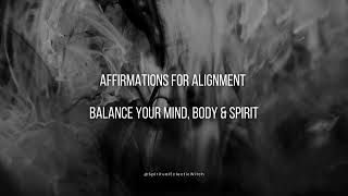 Affirmations for Alignment  Balance Your Mind Body amp Spirit [upl. by Diraf]