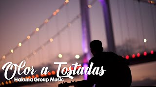 Olor a tostadas  Hakuna Group Con letra [upl. by Rimma]