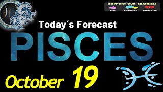 Daily Horoscope PISCES October 19 2024 [upl. by Gerrit472]