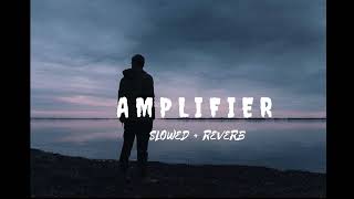 Amplifier  Slowed amp Reverb   Imran Khan [upl. by Adlih]