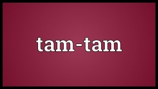 Tamtam Meaning [upl. by Serdna]