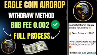 Eagle 🦅 Coin Airdrop  Withdrawal Process BNB Fee 0002  Full Details Video [upl. by Nevah112]