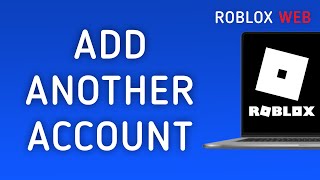 How to Add Another Account on Roblox Web On PC New Update [upl. by Sikram115]