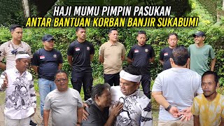 HAJI MUMU PIMPIN PASUKAN  ANTAR BANTUAN K0RB4N BANJIR SUKABUMI [upl. by Acinoreb]