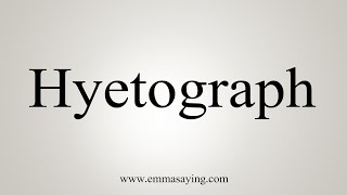 How To Say Hyetograph [upl. by Thapa]