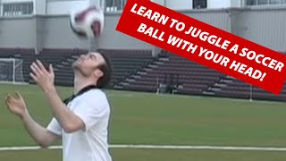 How To Juggle A Soccer Ball Football With Your Head  How To Play Soccer [upl. by Jacynth586]