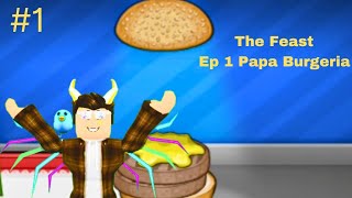 The Feast ep 1Papa Burgeria [upl. by Clayton]