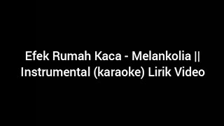 Efek Rumah Kaca  Melankolia  Instrumental karaoke Lirik Video [upl. by Datnow]