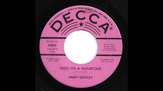 Jimmy Gateley  High On A Mountain [upl. by Mehala931]