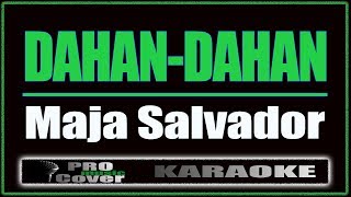 Dahan Dahan  Maja Salavador KARAOKE [upl. by Yht508]