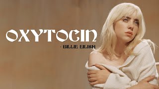 Billie Eilish  Oxytocin Full HD lyrics [upl. by Novj]