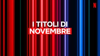 Le NOVITÀ di Novembre 2023 di NETFLIX ITALIA [upl. by Yrogreg]