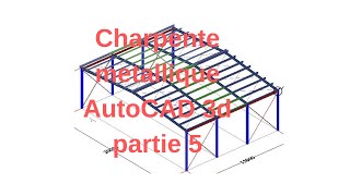 Charpente Metallic AutoCAD 3d Partie 5 [upl. by Arron]