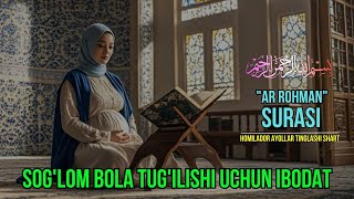 quotAR ROHMANquot Surasi Homilador Ayollar Tinglashi shart  Soglom bola tugilishi uchun ibodat [upl. by Ikram385]