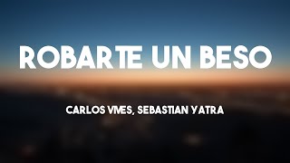 Robarte un Beso  Carlos Vives Sebastian Yatra Lyrics Video ðŸ¦‚ [upl. by Einnoc]