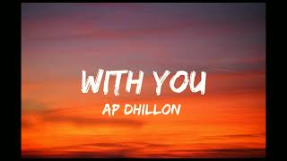 WITH YOU  AP Dhillon  Lyrics [upl. by Green]