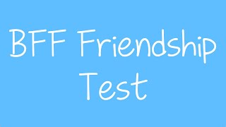 BFF Friendship Test  How Strong Is Your Friendship Best Friend Quiz [upl. by Zaneta]