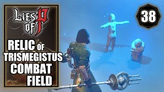 Lies of P  Relic of Trismegistus Combat Field  Gameplay Walkthrough Part 38 [upl. by Nelluc77]