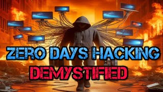 Zero Days Hacking Demystified The Hidden Cyber Threats Lurking in Plain Sight [upl. by Chu]