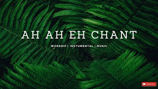 Instrumental Worship Music  AH AH Eh Chant  Mike Oropko [upl. by Corbett]