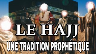 LE HAJJ  UNE TRADITION PROPHÉTIQUE [upl. by Anitrebla426]