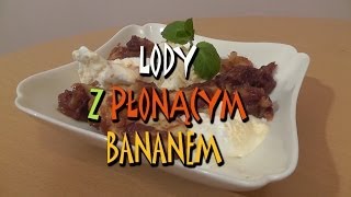 Lody z płonącym bananem  Smakkujawpl HD [upl. by Ecerehs522]